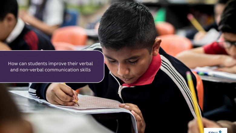 How can students improve their verbal and non-verbal communication skills?
