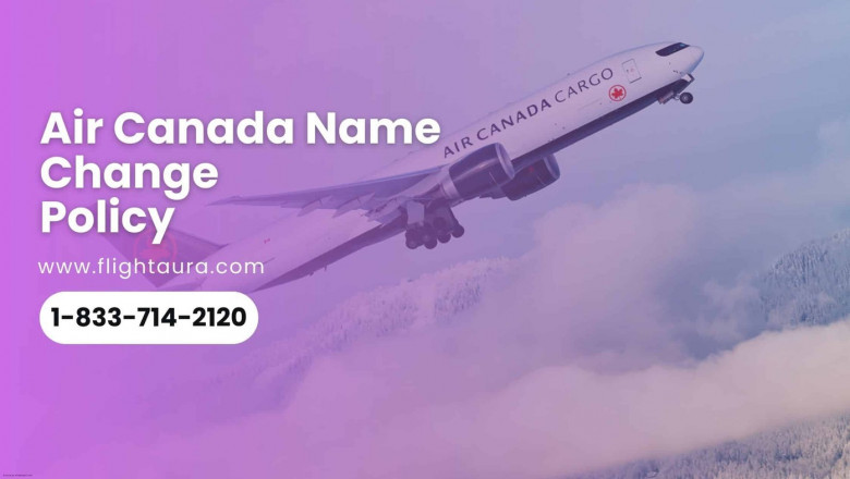 Air Canada Name Change Policy Will Help | Flightaura +1-855-300-3027