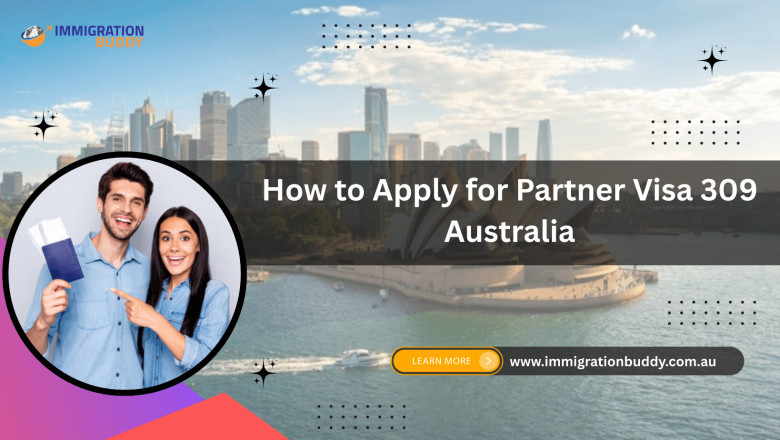 Partner Visa 309 Checklist & Processing Time: Everything You Need to Know