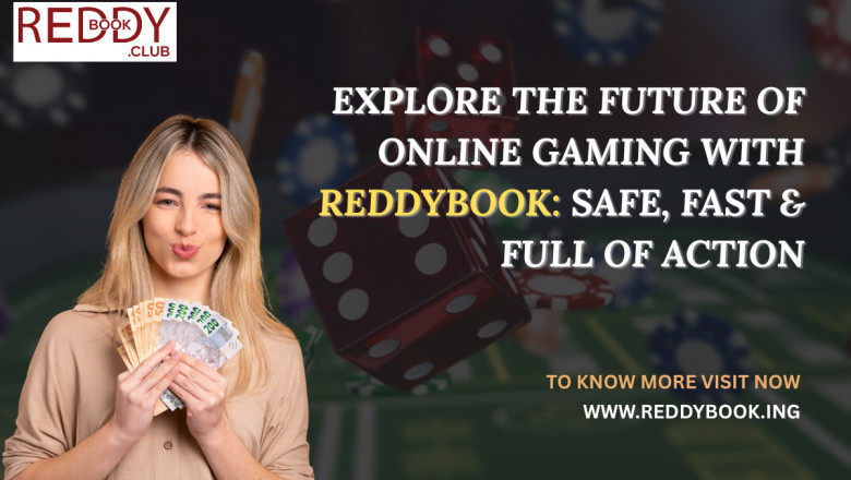 Explore the Future of Online Gaming with Reddybook: Safe, Fast & Full of Action