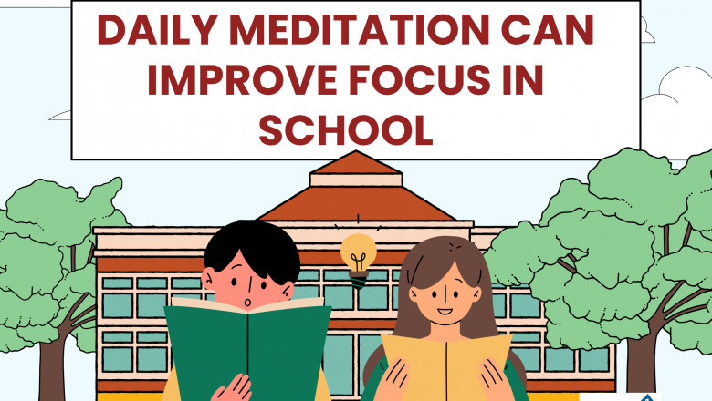 How Daily Meditation Can Improve Focus in School