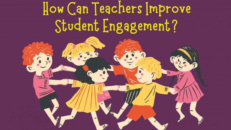 How Can Teachers Improve Student Engagement?