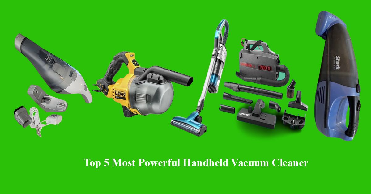 Most Powerful Handheld Vacuum Cleaners of High Quality