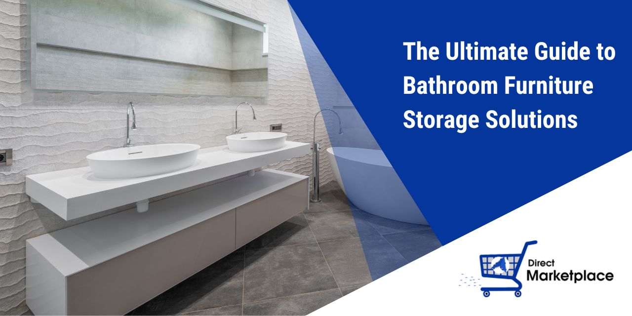 The Ultimate Guide to Bathroom Furniture Storage Solutions