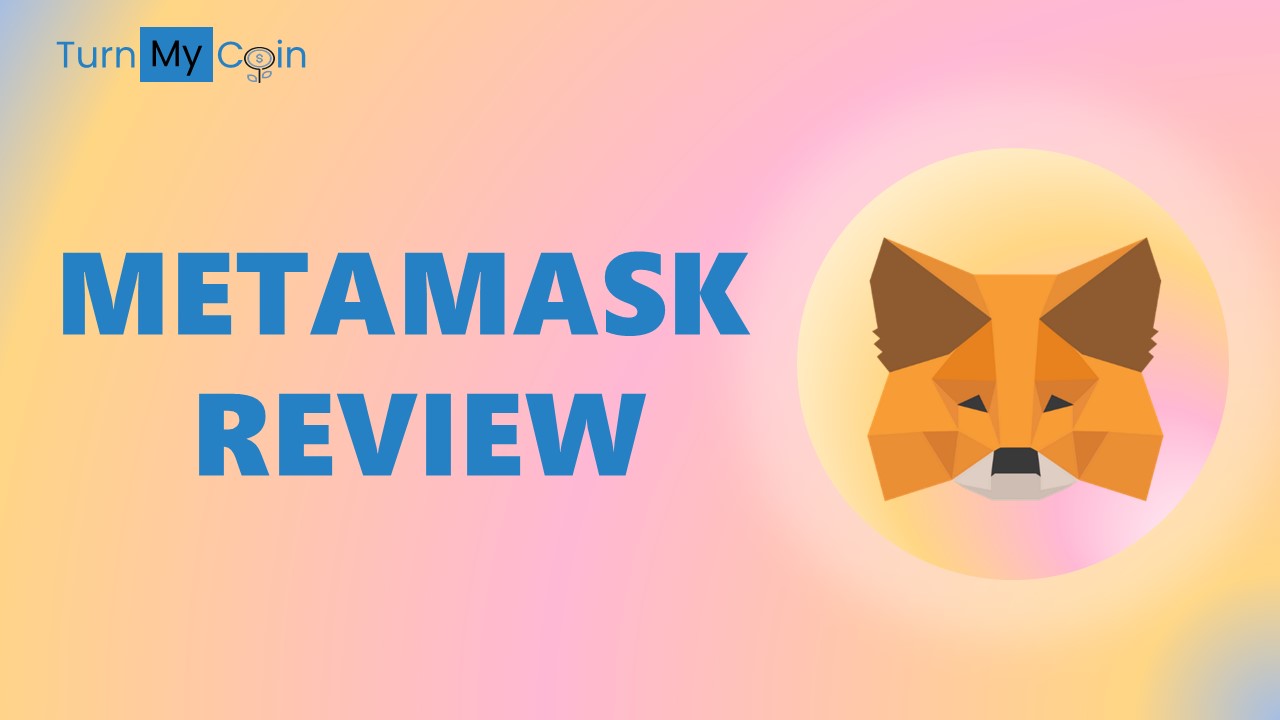 MetaMask Review: Is Metamask safe in 2023? - TurnMyCoin: Crypto assets trading Worldwide - A beginner's guide