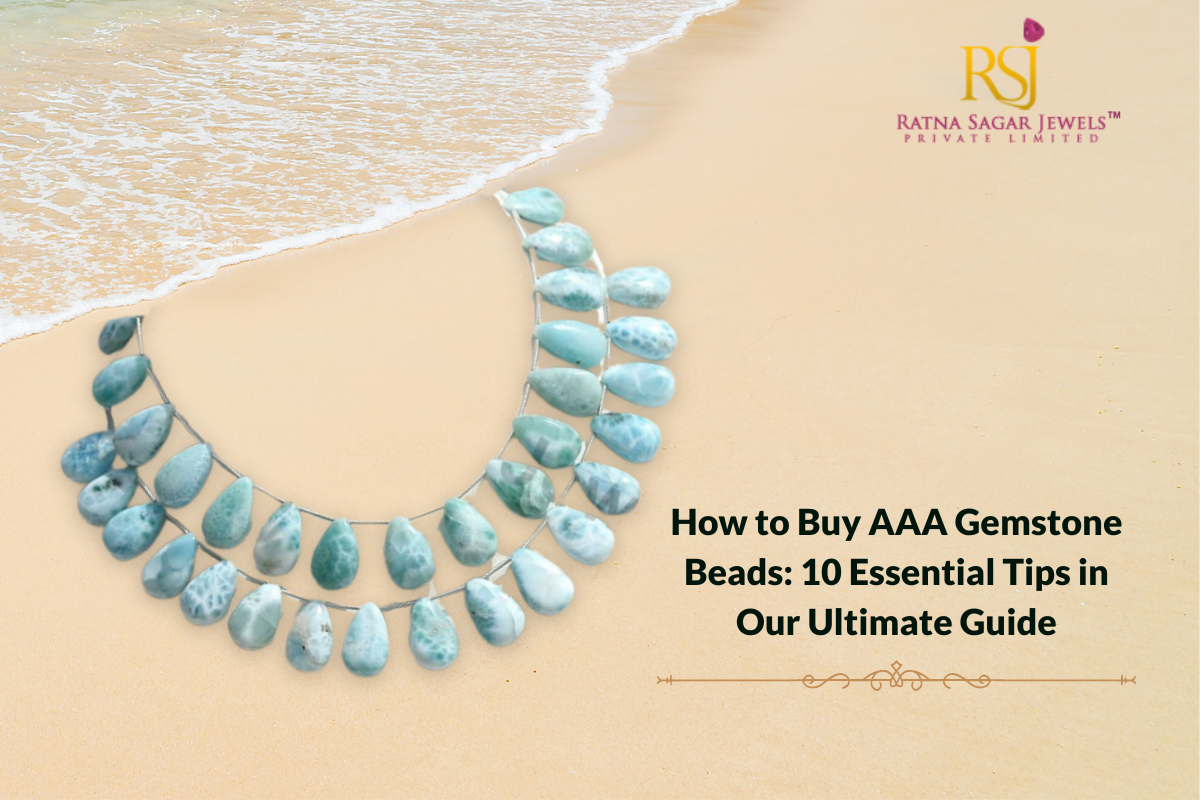 How to Buy AAA Gemstone Beads: 10 Essential Tips in Our Ultimate Guide