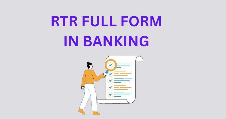 RTR Full Form in Banking: A Comprehensive Guide