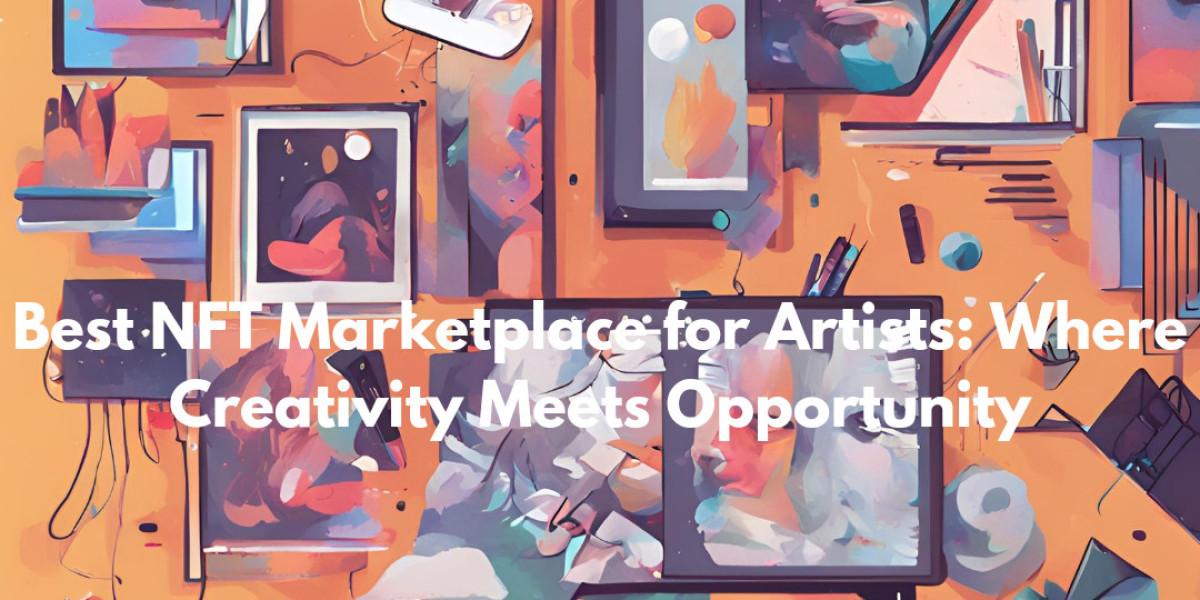 Best NFT Marketplace for Artists: Where Creativity Meets Opportunity