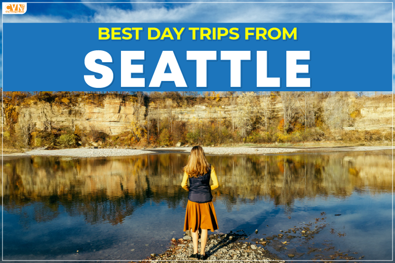 8 Best Day Trips from Seattle