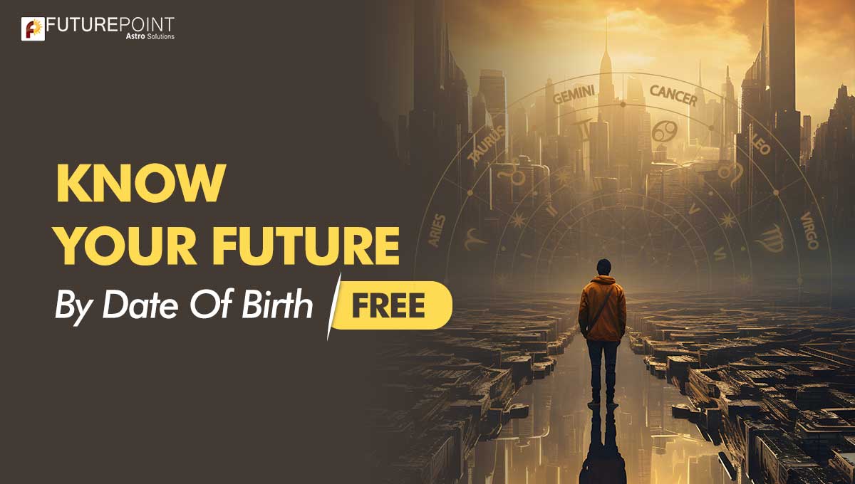 Unveiling Your Destiny: Know Your Future by Date of Birth Free – Astrological Solutions