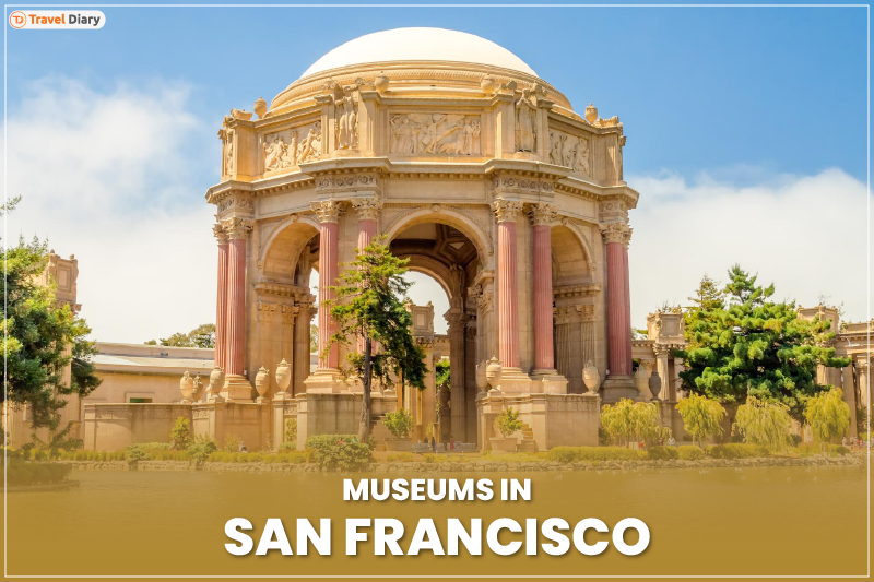 Museums in San Francisco that You Must Visit in 2024