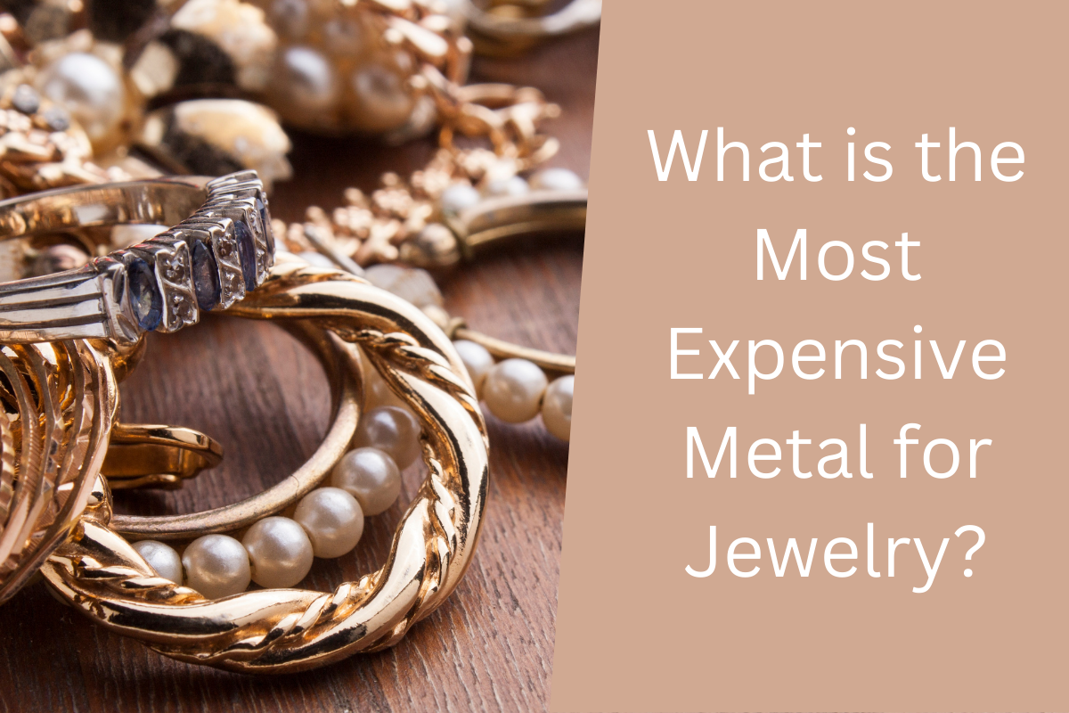 What is the Most Precious Metal for Jewelry? Complete Guide