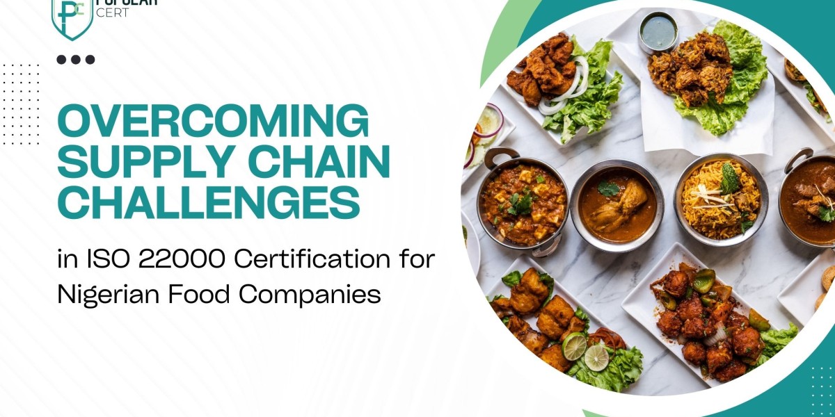 Overcoming Supply Chain Challenges in ISO 22000 Certification for Nigerian Food Companies