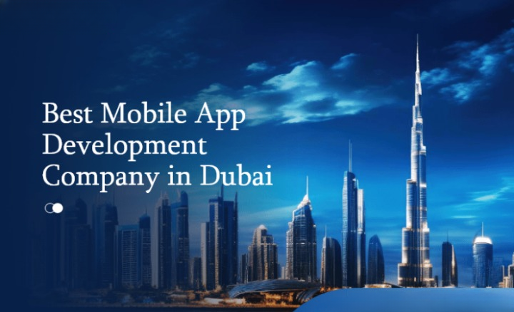 Dubai’s Best Mobile App Development Company for Your Needs