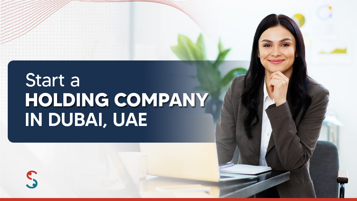 Start a Holding Company in Dubai, UAE in 2024 | Shuraa India