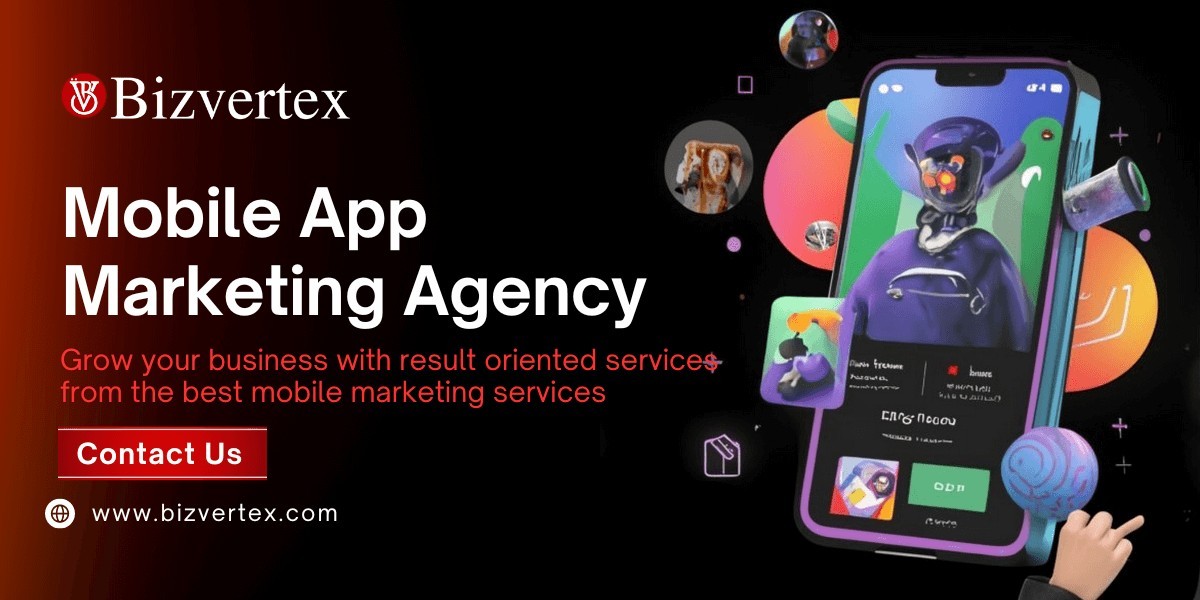 Bizvertex: Your Partner for Scalable and Effective Mobile App Marketing