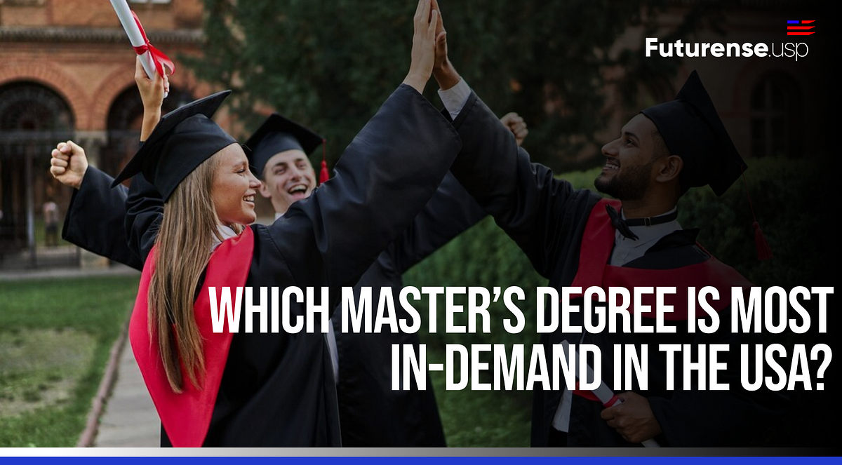 Which Master’s Degree is Most In-Demand in the USA? | by Futurense | Oct, 2024 | Medium