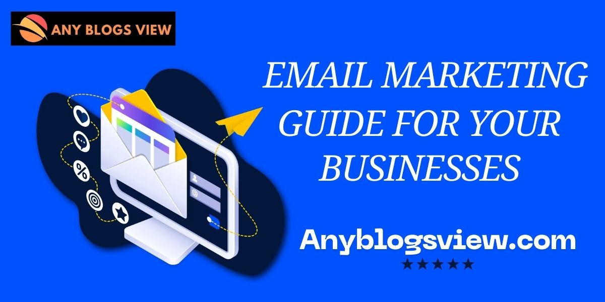 Email Marketing: A Comprehensive Guide for Businesses