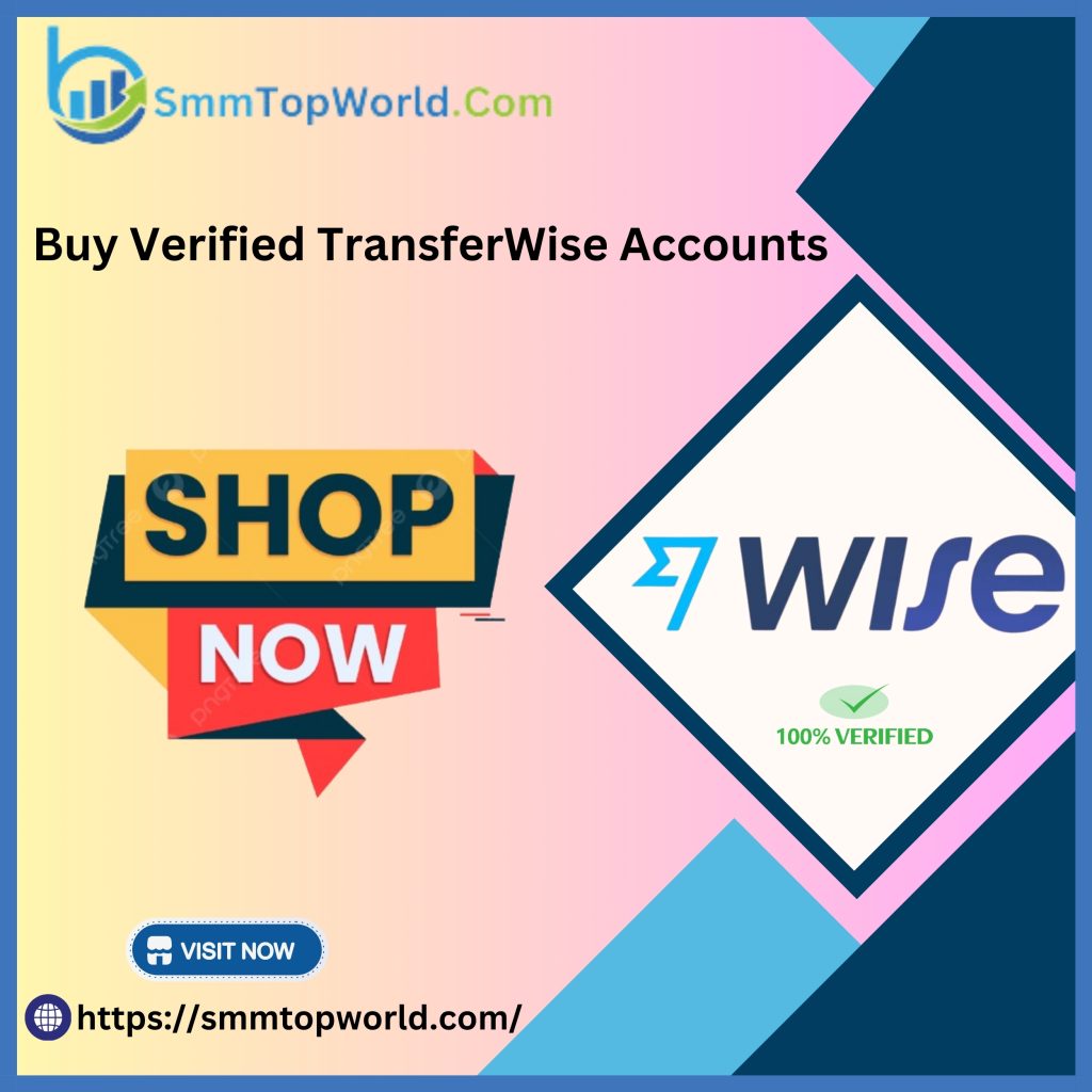 Buy Verified Transfer Wise Account - 100% USA,UK Wise Account