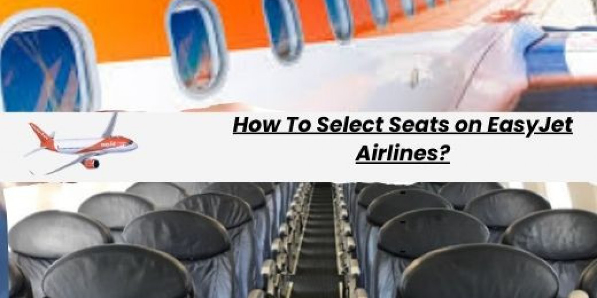 How To Select Seats on EasyJet Airlines?