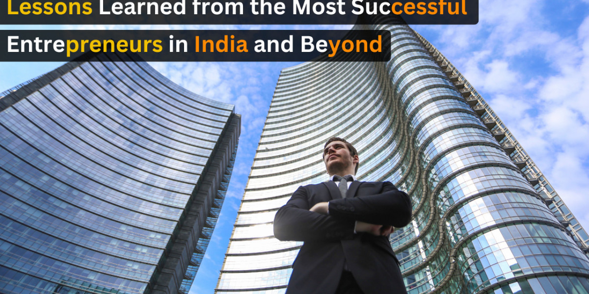 Lessons Learned from the Most Successful Entrepreneurs in India and Beyond