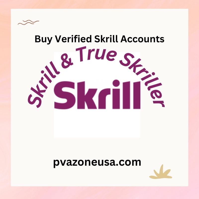 Buy Verified Skrill Accounts - 100% True Skriller Accounts