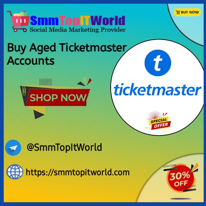 Buy Aged Ticketmaster Accounts - SmmTopITWorld