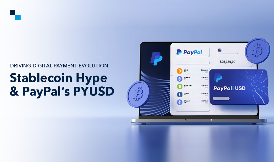 Stablecoin Development: How PayPal’s PYUSD is Evolving Digital Payments?