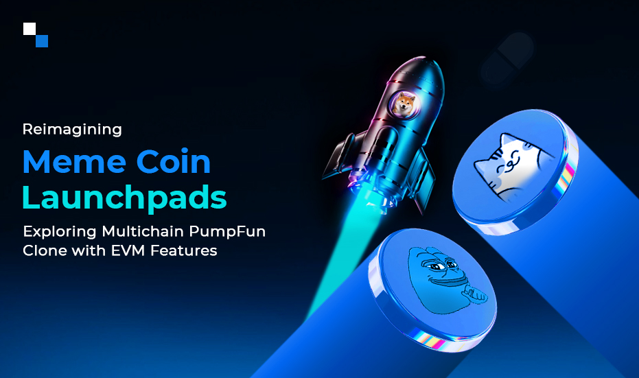 How to Develop a Multichain Meme Coin Launchpad Like PumpFun Clone with EVM Features?