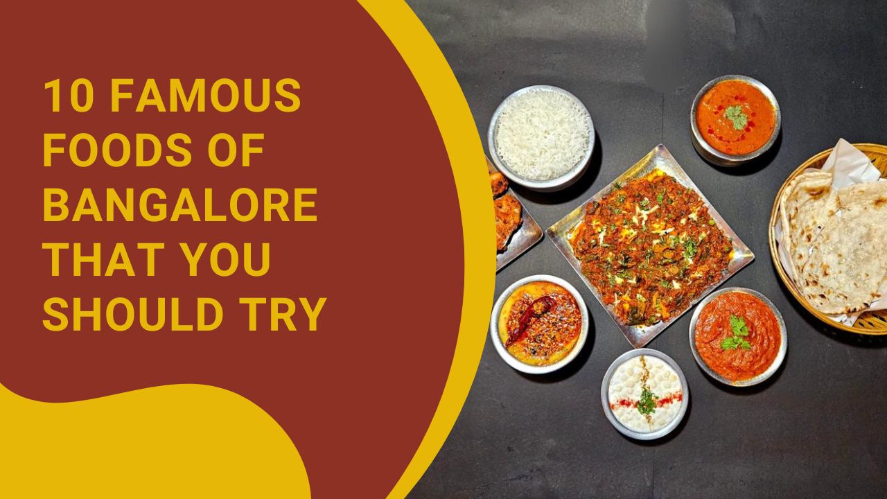 10 Famous Foods of Bangalore That You Should Try in 2025