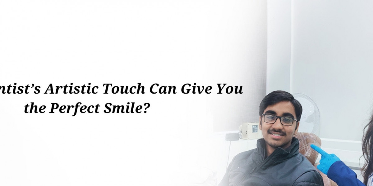 How a Dentist’s Artistic Touch Can Give You the Perfect Smile?