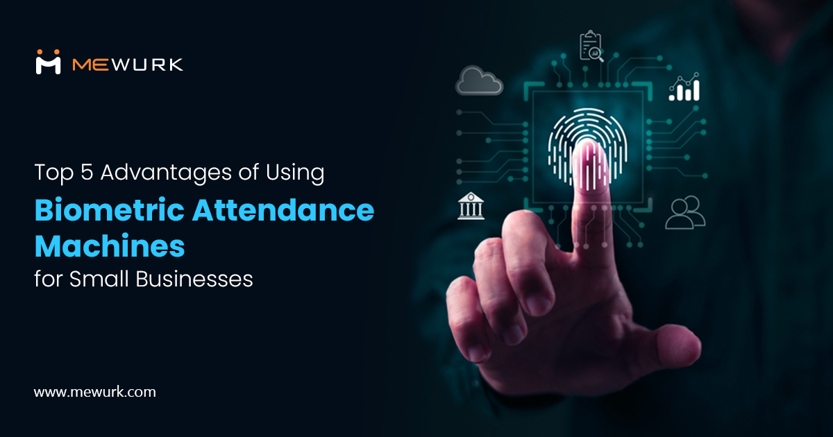 Top 5 Advantages of Using Biometric Attendance Machines for Small Businesses