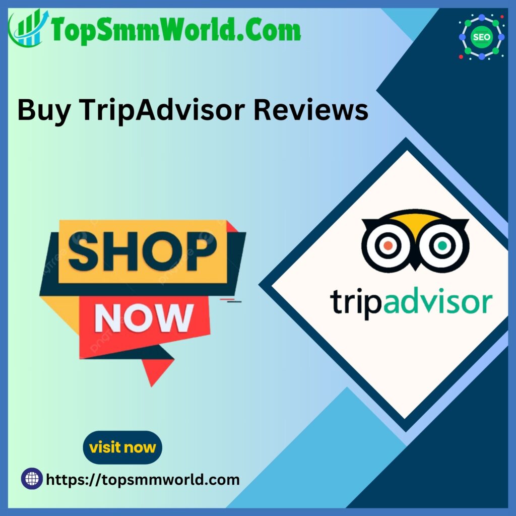 Buy TripAdvisor Reviews - Real, Non-Drop, Permanent & Safe