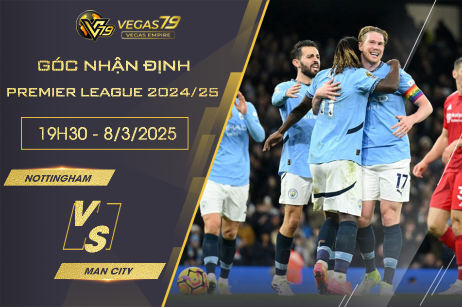 Nhận định Nottingham vs Man City, 19h30 ngày 8/3 - Premier League