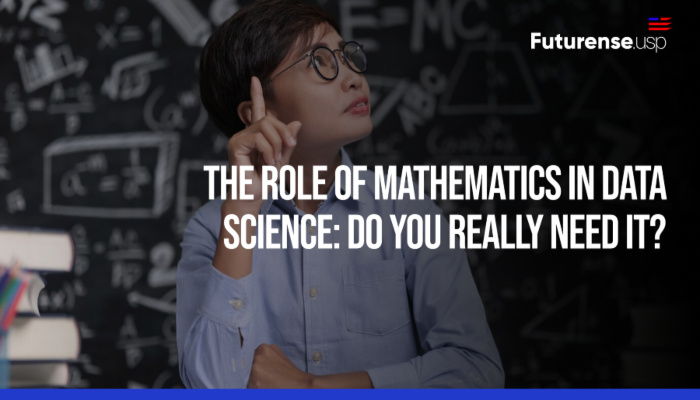 Do You Need Math in Data Science? | Role of Math Explained