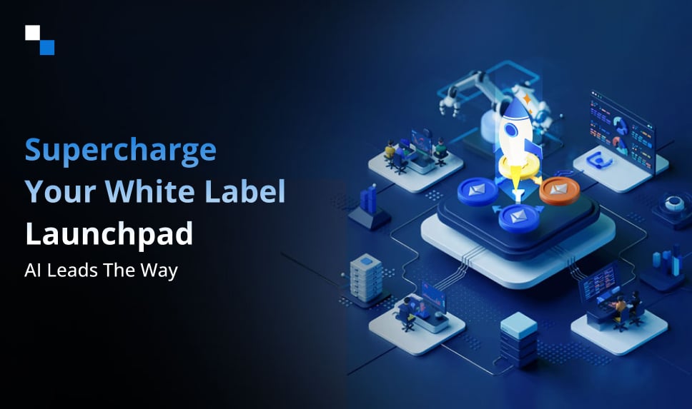 AI-Powered White Label Crypto Launchpad Development: Smarter, Safer, Faster
