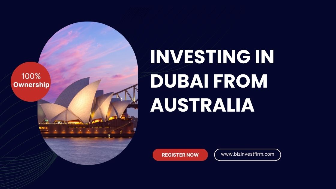 Investing in Dubai from Australia - Bizinvestfirm