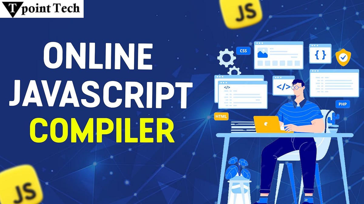 Simplify Your Workflow with an Online JavaScript Compiler | by Tpoint Tech Blog | May, 2025 | Medium