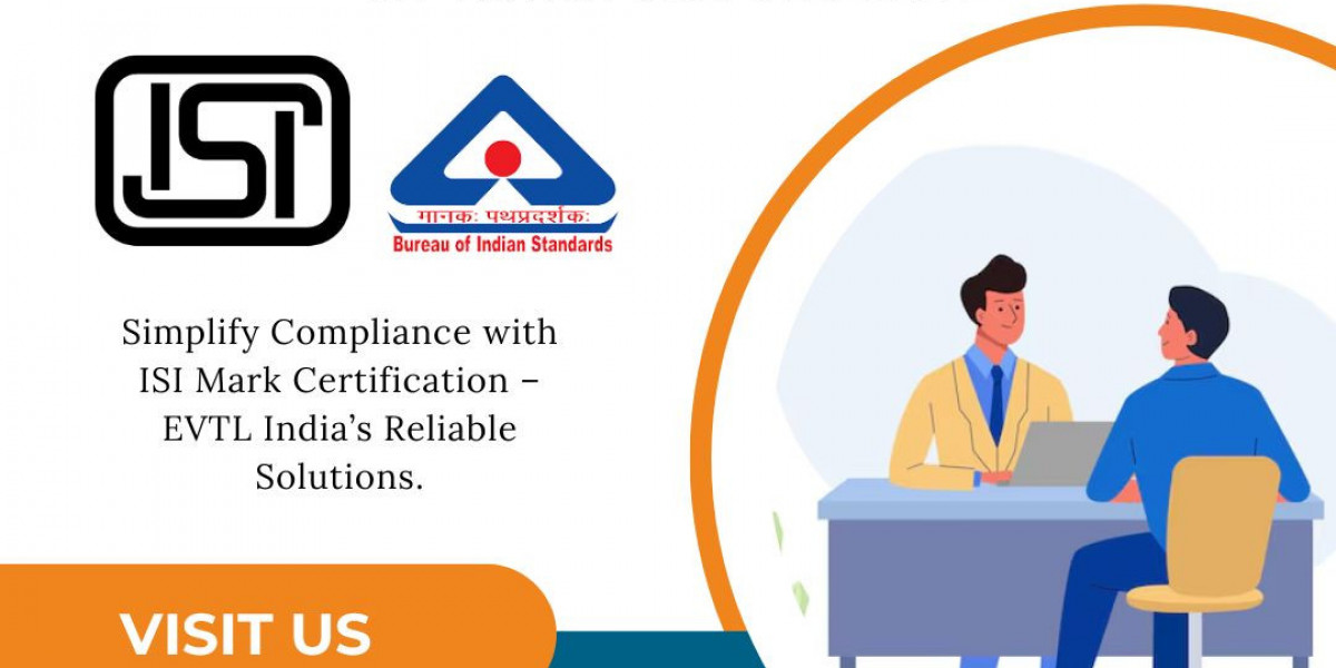 Why ISI Mark Certification Matters: Trusted Consultancy by EVTL India