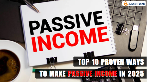 Proven Ways to Make Passive Income in 2025
