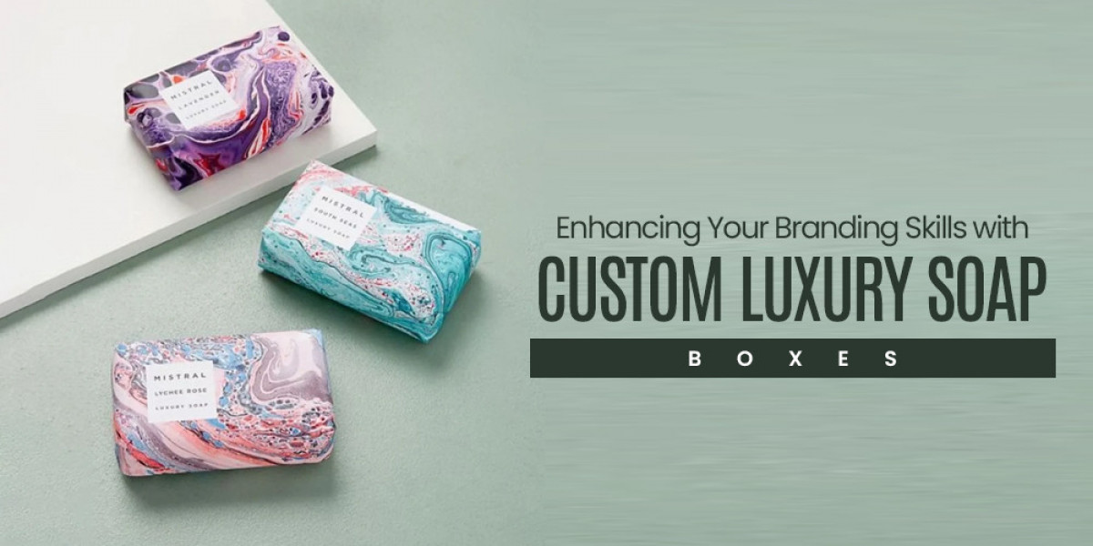 Enhancing Your Branding Skills with Custom Luxury Soap Boxes