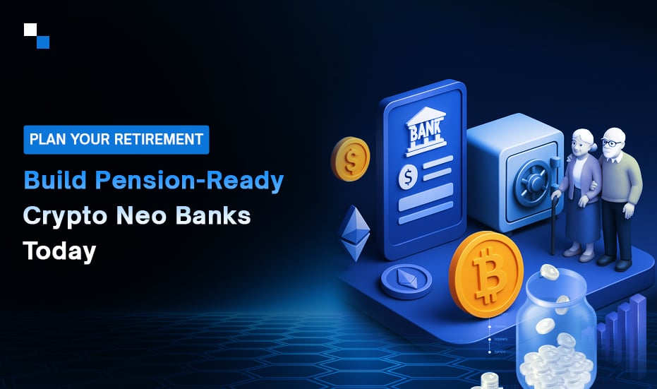 Digital Retirement Starts Here: Build Crypto Neo Bank Apps with Pension Services